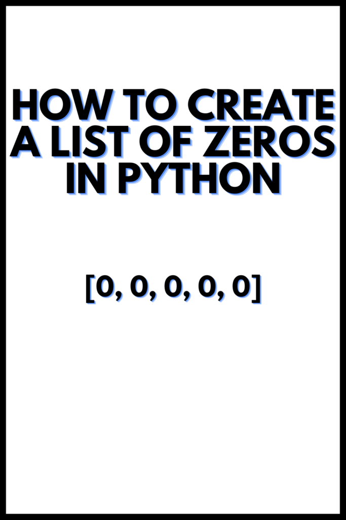 How to Create a List of Zeros in Python