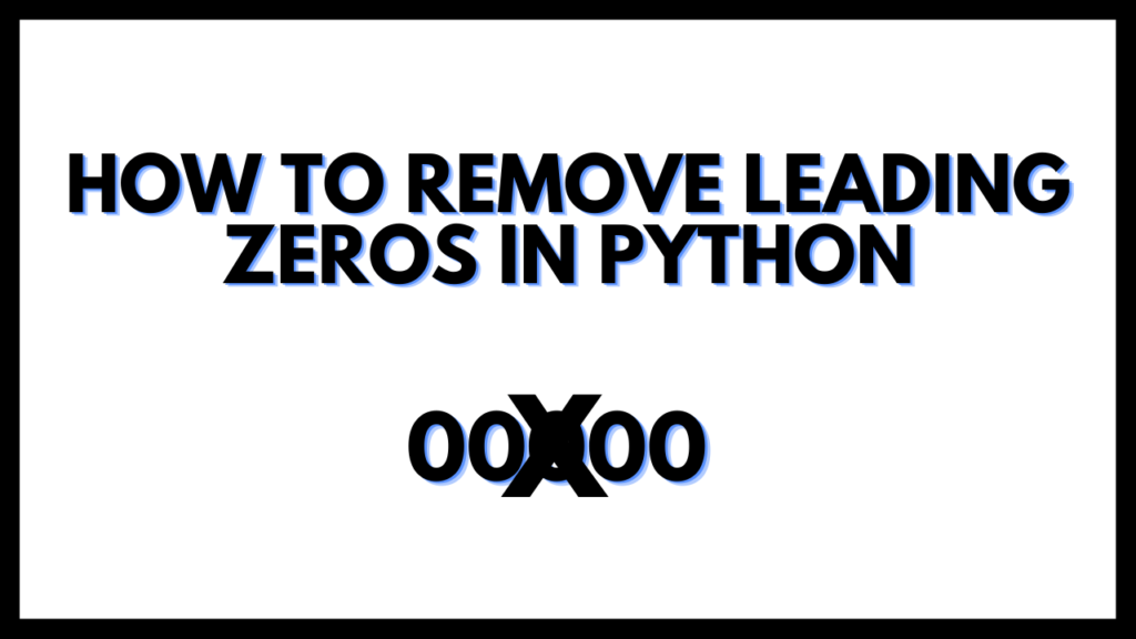 How to Remove Leading Zeros in Python