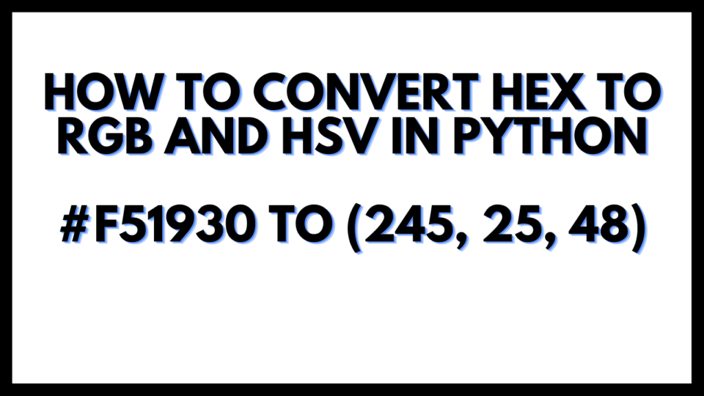 How to Convert HEX to RGB and HSV in Python