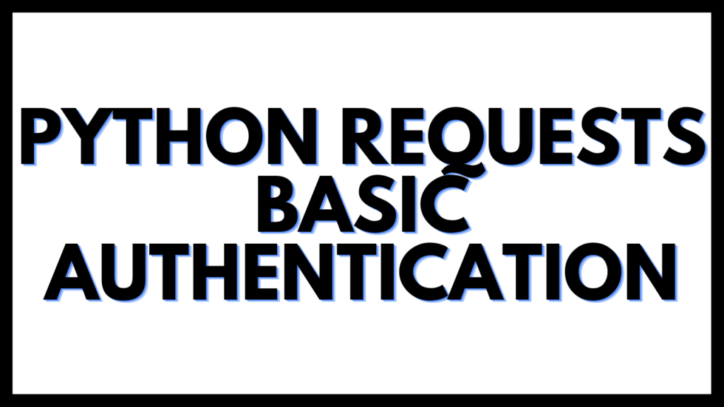 Python Requests Basic Authentication